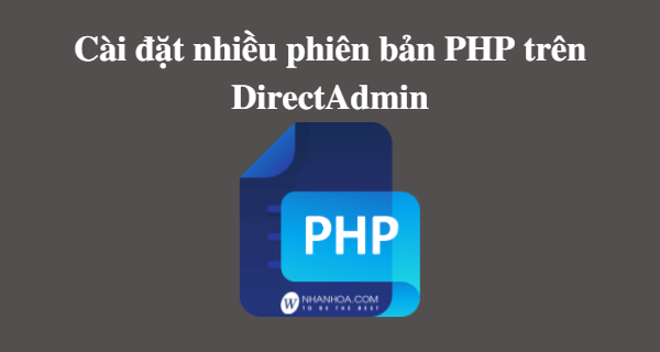 Hướng dẫn cài đặt nhiều phiên bản PHP trên DirectAdmin