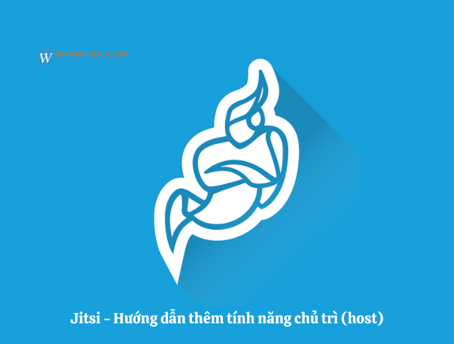 Jitsi – Hướng dẫn thêm tính năng chủ trì (host)