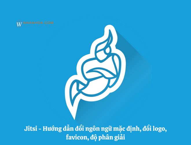Jitsi – Hướng dẫn đổi ngôn ngữ mặc định, đổi logo, favicon, độ phân giải