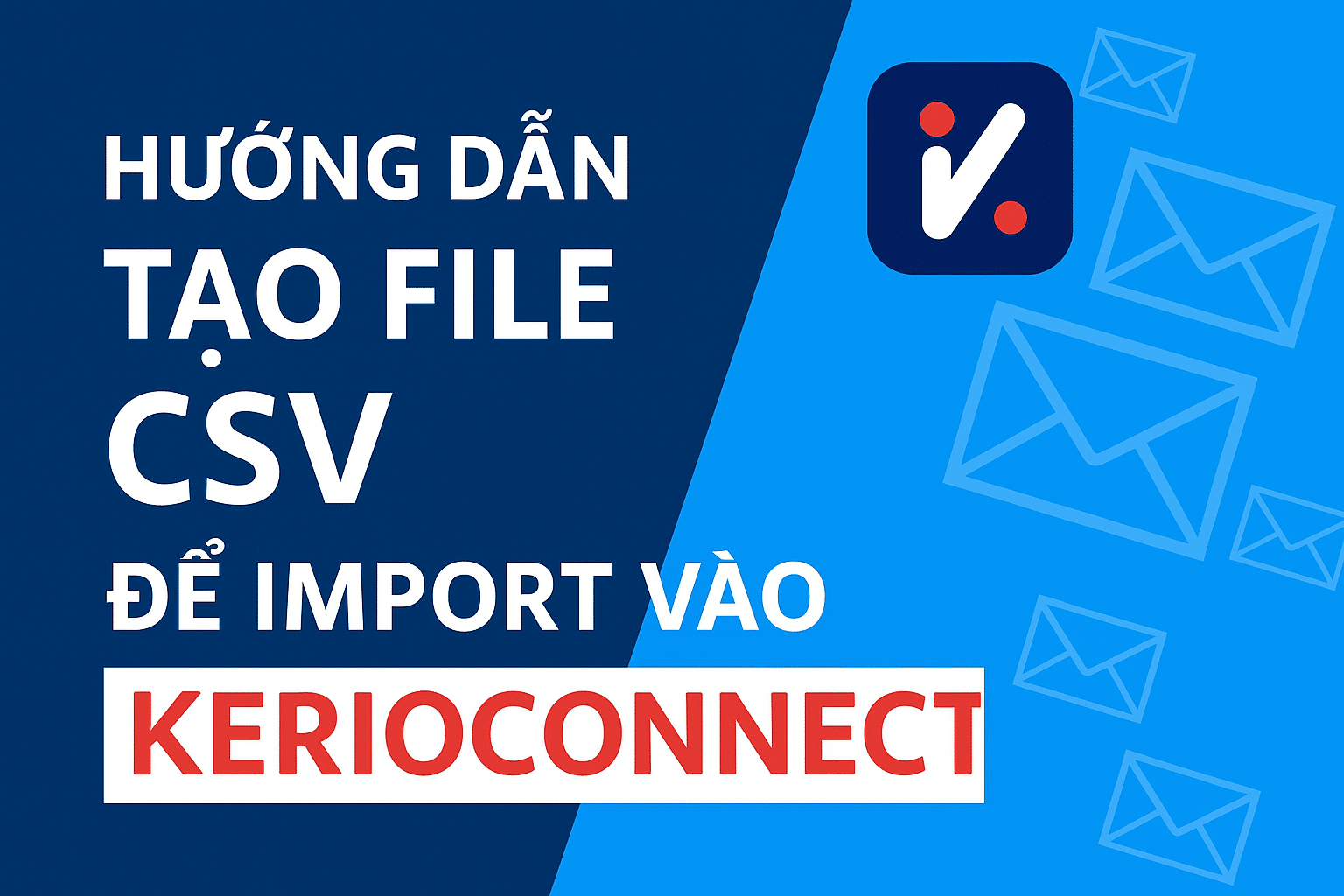 Hướng dẫn chi tiết cách tạo file CSV để import vào Kerio Connect - Nhan ...